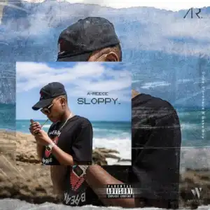 A-Reece - Sloppy